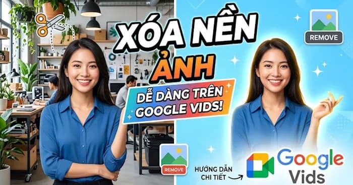 Hướng dẫn chi tiết cách xóa nền ảnh chuyên nghiệp trên Google Vids