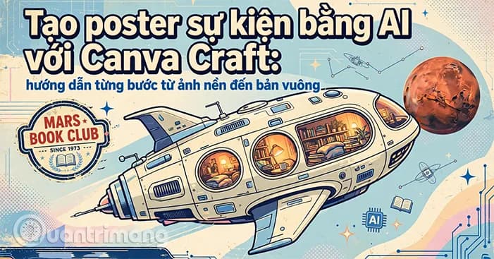 Hướng dẫn thiết kế poster sự kiện ấn tượng bằng trí tuệ nhân tạo trên Canva Craft