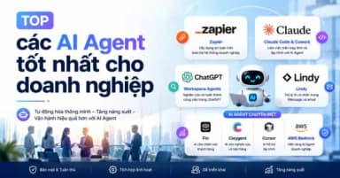 Top các giải pháp AI agent tối ưu cho doanh nghiệp hiện nay