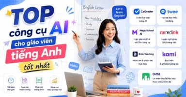 Top công cụ ai cho giáo viên tiếng anh tốt nhất hiện nay